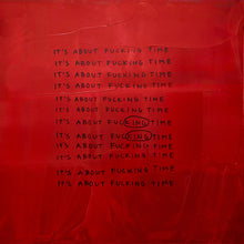 Load image into Gallery viewer, &quot;It’s About Fucking Time&quot; by Skye Brothers