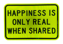 Load image into Gallery viewer, &quot;Happiness Is Only Real When Shared (Mini PDA Road Sign)&quot; by Olivia Steele