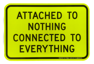 "Attached To Nothing Connected To Everything (Mini PDA Road Sign)" by Olivia Steele